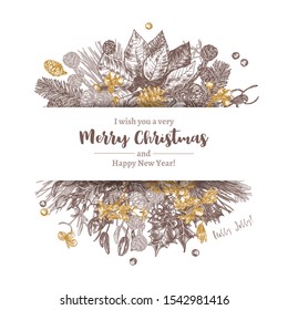 Background or banner made with christmas sketch plants, branches of fir, larch, spruce, poinsettia, holly berry, mistletoe, cones. Holiday hand drawn botanical frame with greeting or invitation