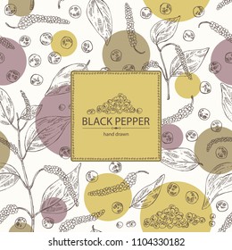 Background with black pepper: plant, pepper and leaves. Vector hand drawn illustration. 