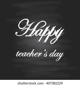 Background with chalkboard. Happy teacher's day.