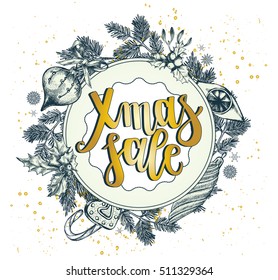 Background with Christmas decorations and lettering "Xmas Sale". Composition circle with New Year's attributes. Template for cards, invitations, posters, flyers. Hand-drawn vector illustration.