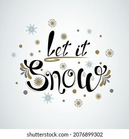 Background for Christmas and holiday winter cards, posters and more. Let it Snow Handwritten lettering in vector.