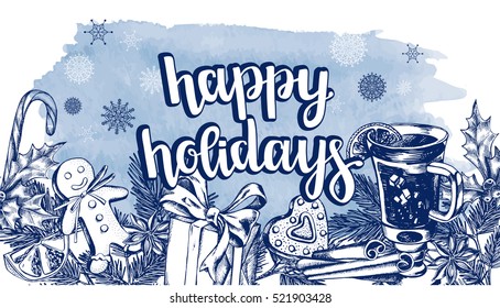 Background with Christmas winter holiday decorations and modern brush lettering "Happy Holidays". Template for greeting cards, invitations, posters, flyers. Hand-drawn vector illustration.