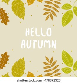 Background with colorful leaves and text Hello Autumn. Vector illustration.