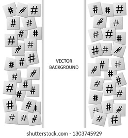Background consisting of scattered hashtag icons. Banner for business and advertising. Elements are located on a white background. Place for text in the middle.Vertical banner.Hashtag icons.