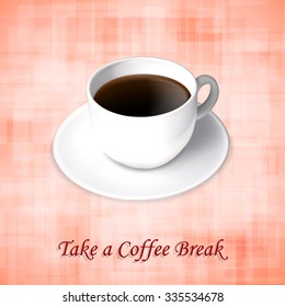 Background with cup of coffee. Take a coffee break. EPS10 vector