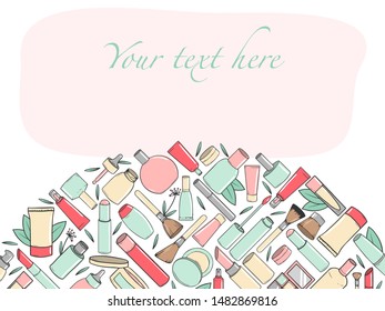 Background with different types of hand-drawn cosmetics with place for text. Vector illustration