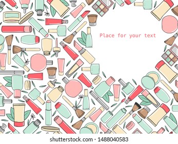 Background with different types of hand-drawn cosmetics with place for text. Vector illustration