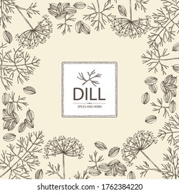 Background with dill: dill leaves and seeds. Herbs and spices. Vector hand drawn illustration.