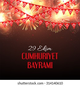 Background with fireworks and with a garland from Turkish flags vector illustration and an inscription in Turkish "October 29 Republic day in Turkey". Turkish celebration poster and greeting message.