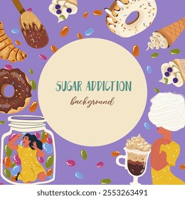 Background, frame, hand drawn sugar addiction, candies, sweets, hand drawn vector illustration.