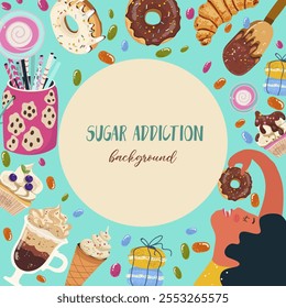 Background, frame, hand drawn sugar addiction, candies, sweets, hand drawn vector illustration.