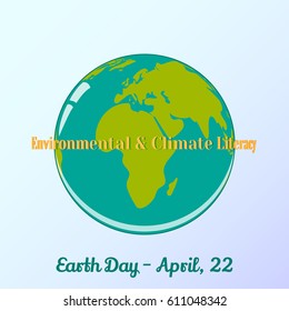 Background with globe and lettering in cartoon style for World Earth Day. Environmental and Climate Literacy. Vector illustration, card, banner, poster, placard template. April 22. Holiday Collection.
