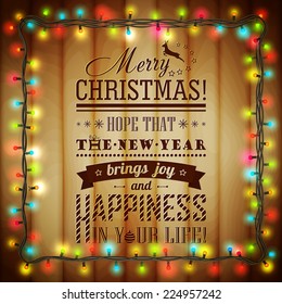 The background for greeting cards. Wishes written on the piece of wood. Christmas decorations with bright colored lights and with garland. Vector illustration