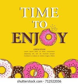 Background with hand drawn colorful donuts. Backdrop with food and english text. Time to enjoy, positive poster design. Decorative illustration with set of confectionery, bakery products