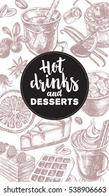Background with hand drawn warming beverages and desserts. Template for menu design, posters, flyers with hot drinks, sweets and spices.