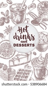 Background with hand drawn warming beverages and desserts. Template for menu design, posters, flyers with hot drinks, sweets and spices.