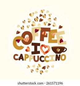 Background with hand-drawn cup of fragrant coffee and text I love coffee. Vector illustration of a Cup of cappuccino. Romantic illustration for menu, postcards.