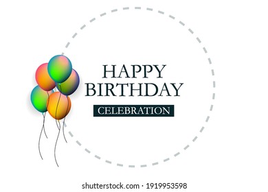 Background Happy Birthday Celebration, with Five Balloons full Colour and futuristic circle, flying on white background. Can be used for wallpaper, poster and invitation.