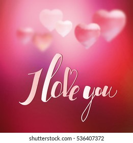 Background with hearts for Valentine's Day. Template for greeting card, declaration of love. Lettering "I love you." Calligraphic font, hand drawing