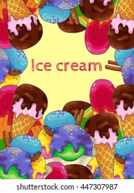 Background with ice lolly with mint, banana and strawberry flavors, ice cream in the cup with sweet syrup and cinnamon sticks and ice cream in the waffle cone with chocolate topping