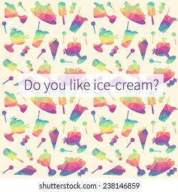 Background with ice-cream, lollipops and cold drinks. Rainbow triangles for your design.