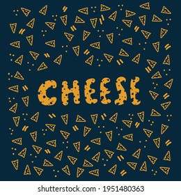 Background with the inscription cheese dairy product. Hand-drawn doodle patterns with the inscription Cheese. Vector Linear Background of Cheese slices. Vector illustration