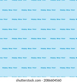 Background with the inscription - Happy New Year. A repeating inscription. Seamless pattern. Congratulations on the New Year. Illustration for scrapbooking, printing, websites, mobile screensavers