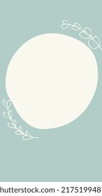 Background for Instagram Story Stories. Minimalist boho ilustration  plant organic circle light green. Organic abstract shapes summer tropical. Use it for social media status wallpaper phone and print