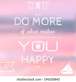 Background with message. Motivating poster. Background and typography can be used together or separately. Vector illustration.