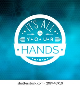 Background with message. Motivating poster. Background and typography can be used together or separately. Vector illustration.