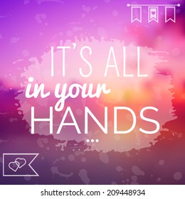 Background with message. Motivating poster. Background and typography can be used together or separately. Vector illustration.