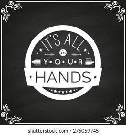 Background with message. Motivating poster. Background and typography can be used together or separately on chalkboard. Vector illustration.