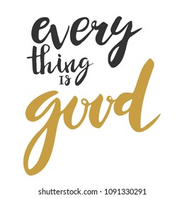 Background with motivation words Everything is good. Motivational quotes. Hand drawn lettering. Vector illustration