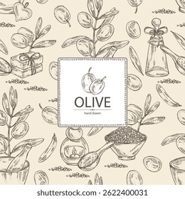 Background with olive: olives and olive branch. Oil, soap and bath salt . Cosmetics and medical plant. Vector hand drawn