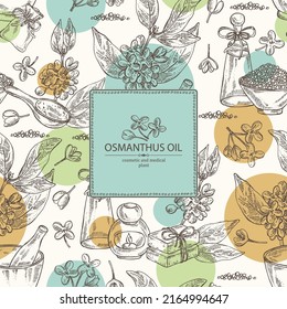 Background with osmanthus: osmanthus plant, leaves, osmanthus flowers, bath salt, soap and beauty products. Cosmetic, perfumery and medical plant. Vector hand drawn illust