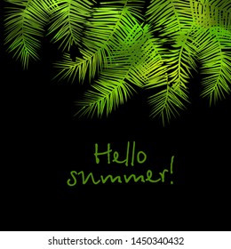 The background is palm leaves. Hello summer. Vector illustration