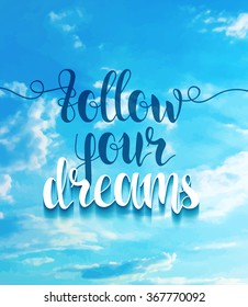 Background with realistic clouds and calligraphic motivational phrase. Handwritten quote. The design of the text with the sky in the background.