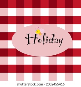 Background in Red color panel Plaid with text "Holiday" and cute bee . Design for picnic poster or banner template.