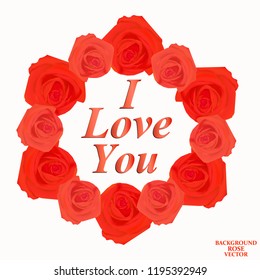 Background with red roses. Card for celebrations. Bright backdrop with red roses and text I love you. Vector illustration.