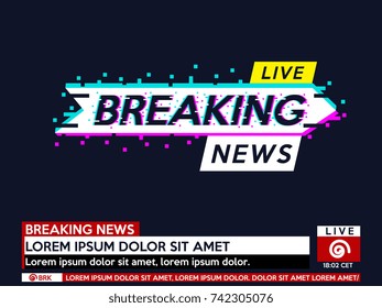 Background screen saver on breaking news. Breaking news live. Text with a glitch effect. Vector illustration.