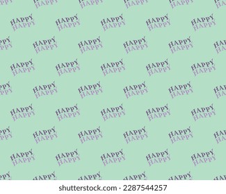 BACKGROUND WITH SEAMLESS HAPPY TEXT EFFECT, HAPPY SEAMLESS PATTERN
