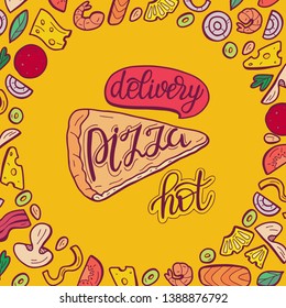 Background with a slice of pizza and various ingredients. Hand drawn vector illustration. Background for cafe, fast food restaurant, packaging and promotional products.