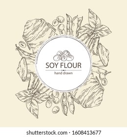Background with soy flour: bag and plate with soy flour, soybeans and soybean plant. Vector hand drawn illustration