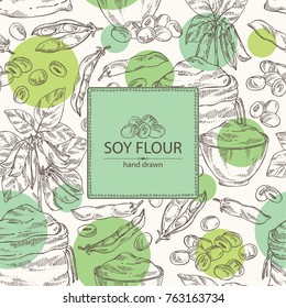 Background with soy flour: bag and plate with soy flour, soybeans and soybean plant. Vector hand drawn illustration