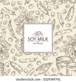 Background with soy milk: a glass of soy milk, soybeans and soybean plant. Vector hand drawn illustration.