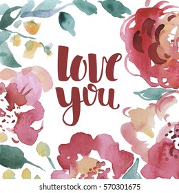 Background with summer flowers, watercolor and lettering love theme