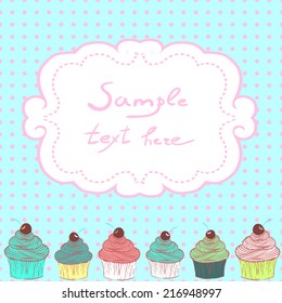 Background with sweet cupcakes. Place  for text. Beautiful card with colorful  cupcakes. 