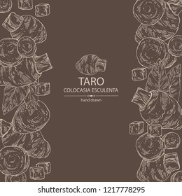 Background with taro: taro root, leaves and taro slice. Colocasia esculenta. Vector hand drawn illustration.
