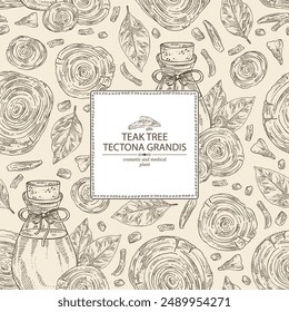 Background with teak tree: tectona grandis plant, leaves and piece of wood teak tree and bottle of teak tree essential oil. Tectona grandis. Cosmetic, perfumery, plant. Vector hand drawn