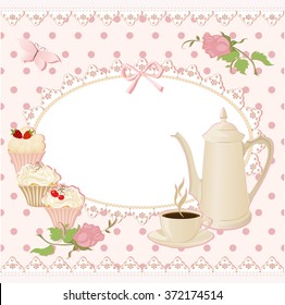 Background with teapot, Cup and cakes. Card with lace in polka dot, butterfly and roses.